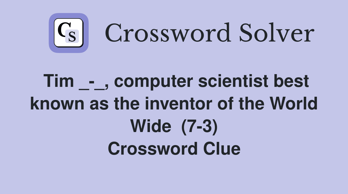 Tim __, computer scientist best known as the inventor of the World